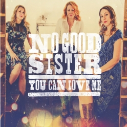 No Good Sister - You Can Love Me